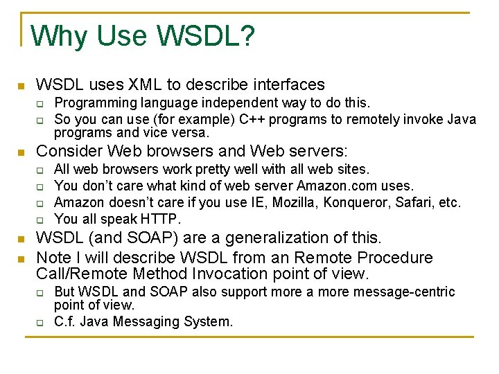 Why Use WSDL? n WSDL uses XML to describe interfaces q q n Consider