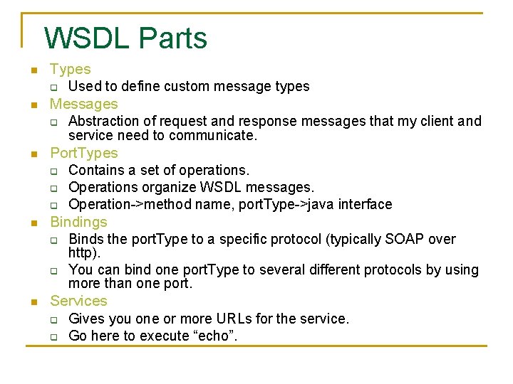 WSDL Parts n n n Types q Used to define custom message types Messages