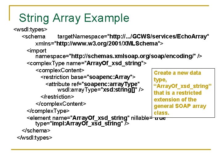 String Array Example <wsdl: types> <schema target. Namespace="http: //. . . /GCWS/services/Echo. Array" xmlns="http: