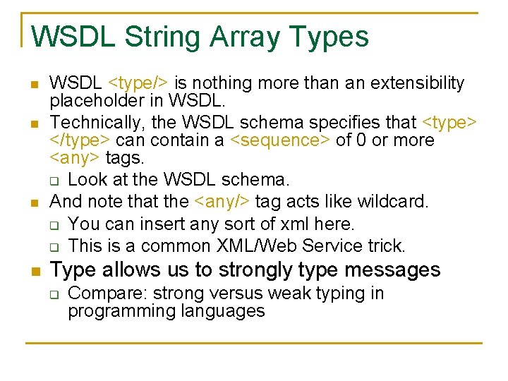 WSDL String Array Types n n WSDL <type/> is nothing more than an extensibility