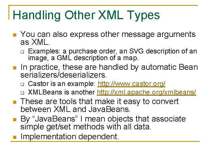 Handling Other XML Types n You can also express other message arguments as XML.