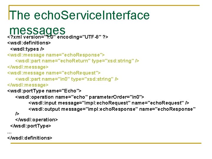 The echo. Service. Interface messages <? xml version="1. 0" encoding="UTF-8" ? > <wsdl: definitions>