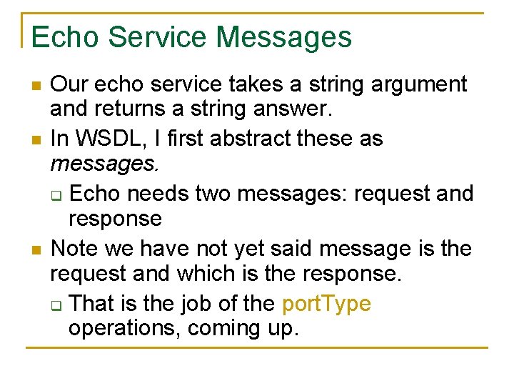 Echo Service Messages n n n Our echo service takes a string argument and