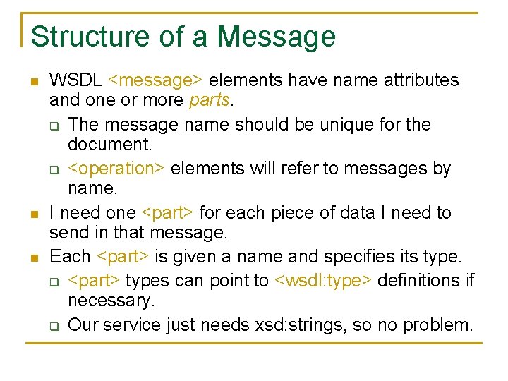 Structure of a Message n n n WSDL <message> elements have name attributes and