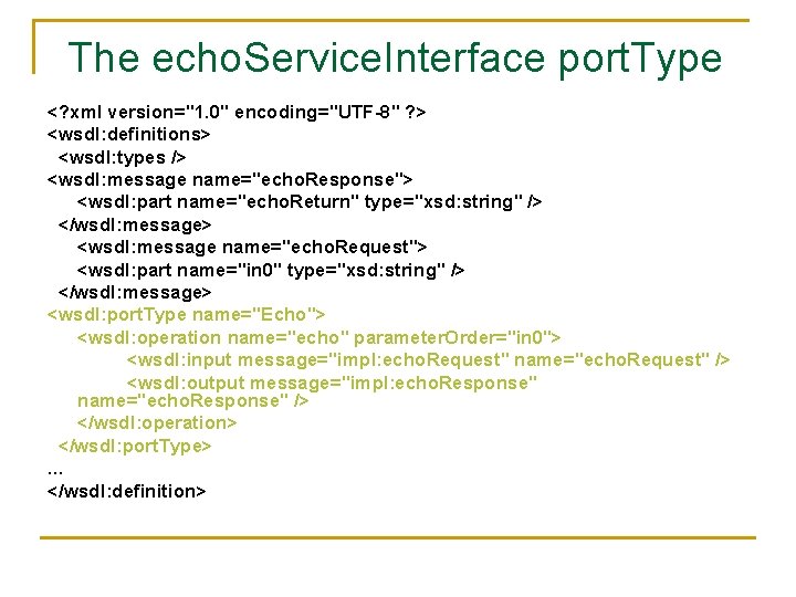 The echo. Service. Interface port. Type <? xml version="1. 0" encoding="UTF-8" ? > <wsdl: