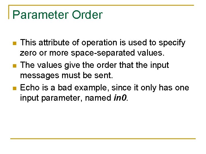 Parameter Order n n n This attribute of operation is used to specify zero