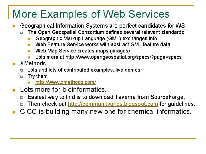 More Examples of Web Services n Geographical Information Systems are perfect candidates for WS