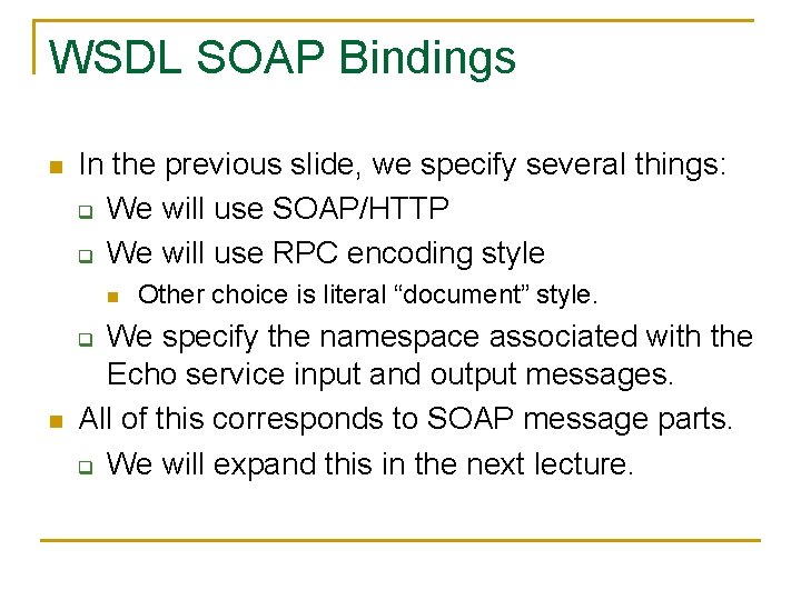 WSDL SOAP Bindings n In the previous slide, we specify several things: q We