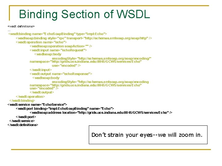 Binding Section of WSDL <wsdl: definitions> … <wsdl: binding name="Echo. Soap. Binding" type="impl: Echo">