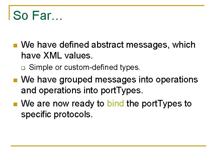 So Far… n We have defined abstract messages, which have XML values. q n