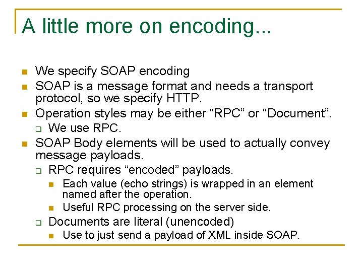 A little more on encoding. . . n n We specify SOAP encoding SOAP