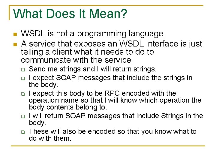 What Does It Mean? n n WSDL is not a programming language. A service