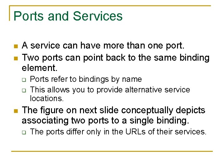 Ports and Services n n A service can have more than one port. Two