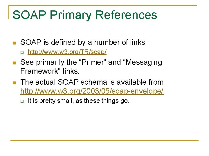 SOAP Primary References n SOAP is defined by a number of links q n