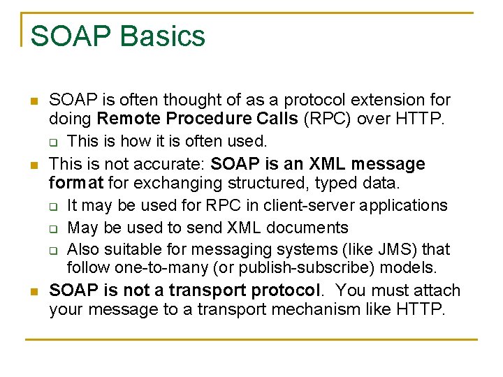 SOAP Basics n n n SOAP is often thought of as a protocol extension