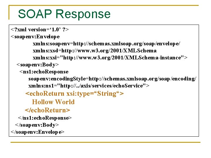 SOAP Response <? xml version=‘ 1. 0’ ? > <soapenv: Envelope xmlns: soapenv=http: //schemas.