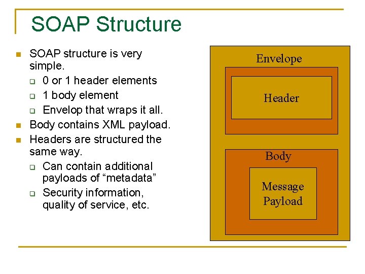 SOAP Structure n n n SOAP structure is very simple. q 0 or 1