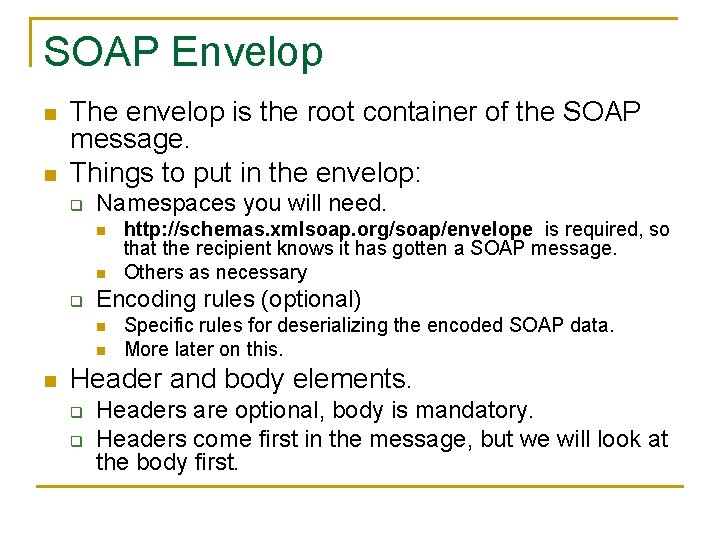 SOAP Envelop n n The envelop is the root container of the SOAP message.