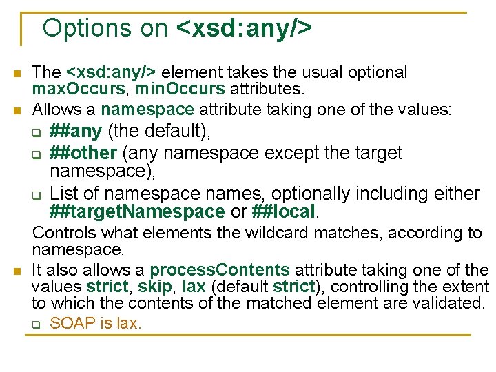 Options on <xsd: any/> n n The <xsd: any/> element takes the usual optional