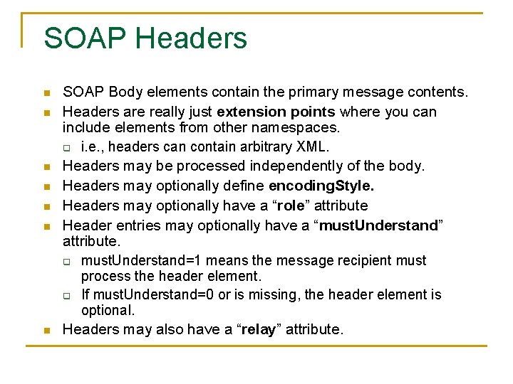 SOAP Headers n n n n SOAP Body elements contain the primary message contents.