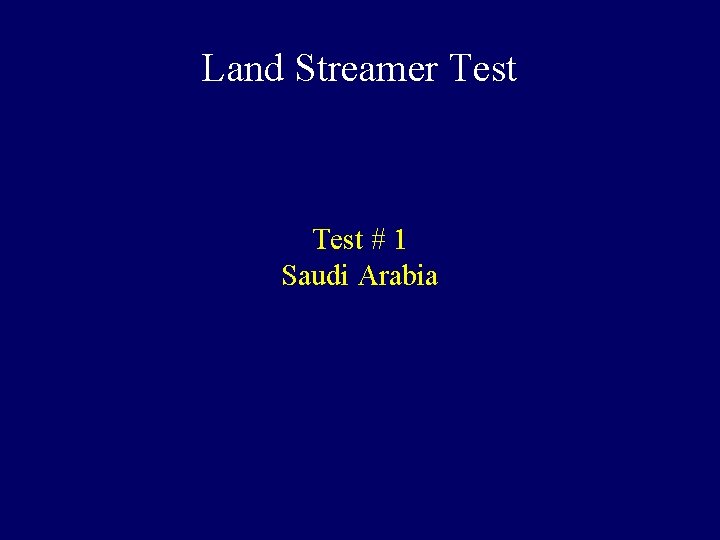 Land Streamer Test # 1 Saudi Arabia 