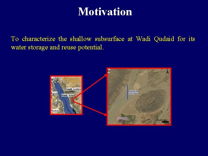 Motivation To characterize the shallow subsurface at Wadi Qudaid for its water storage and