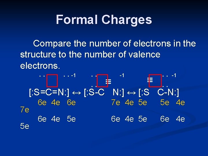 Formal Charges Compare the number of electrons in the structure to the number of