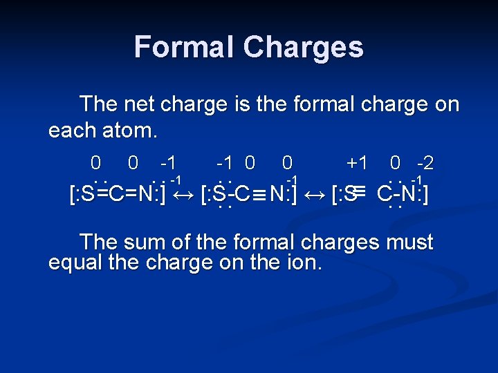 Formal Charges The net charge is the formal charge on each atom. 0 0