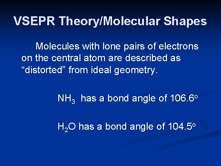 VSEPR Theory/Molecular Shapes Molecules with lone pairs of electrons on the central atom are