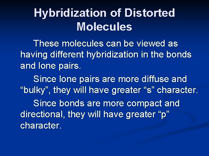 Hybridization of Distorted Molecules These molecules can be viewed as having different hybridization in