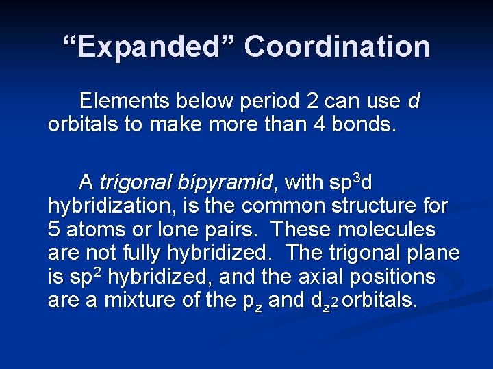 “Expanded” Coordination Elements below period 2 can use d orbitals to make more than