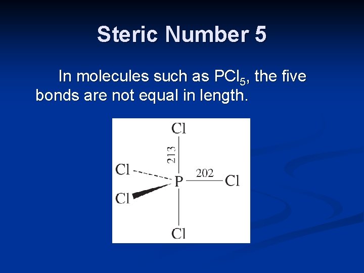 Steric Number 5 In molecules such as PCl 5, the five bonds are not