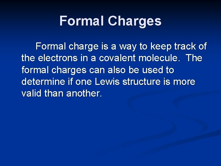 Formal Charges Formal charge is a way to keep track of the electrons in
