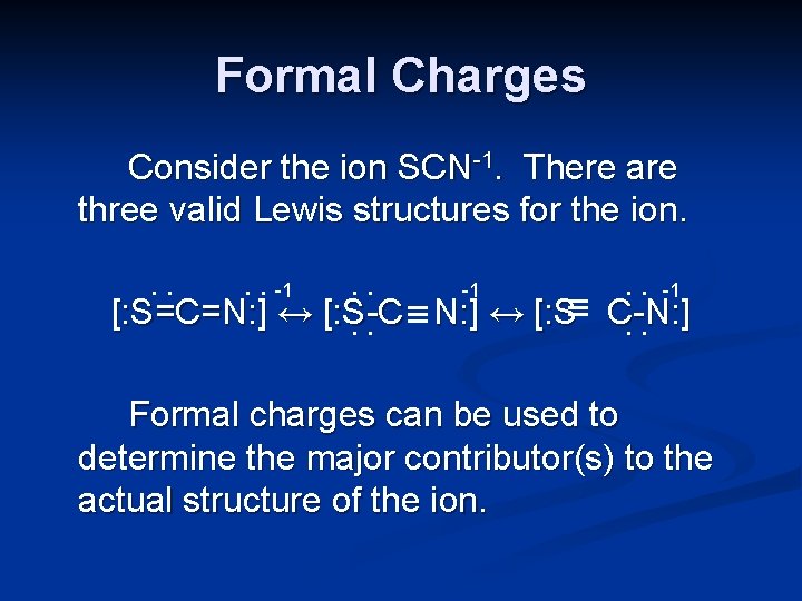 Formal Charges Consider the ion SCN-1. There are three valid Lewis structures for the