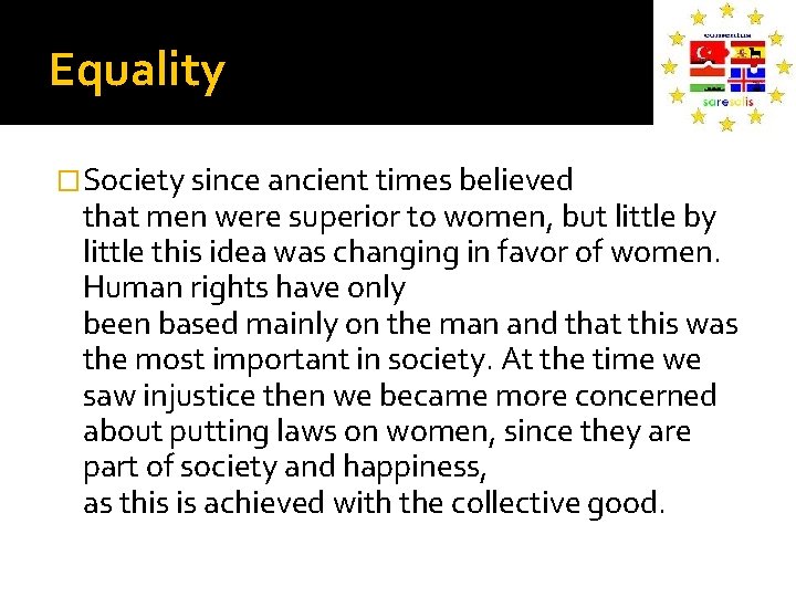 Equality �Society since ancient times believed that men were superior to women, but little