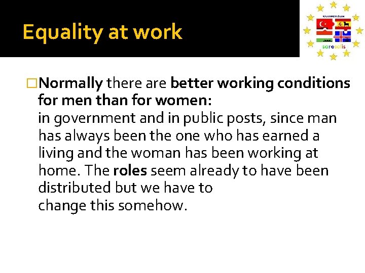 Equality at work �Normally there are better working conditions for men than for women: