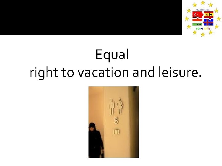 Equal right to vacation and leisure. 