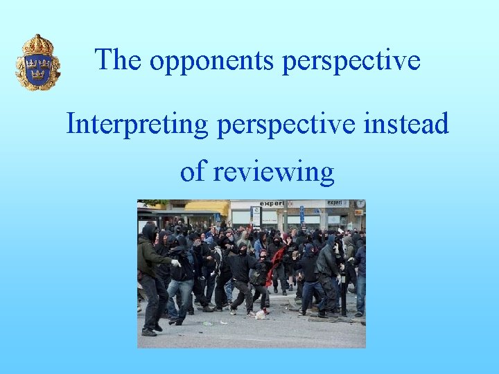 The opponents perspective Interpreting perspective instead of reviewing 