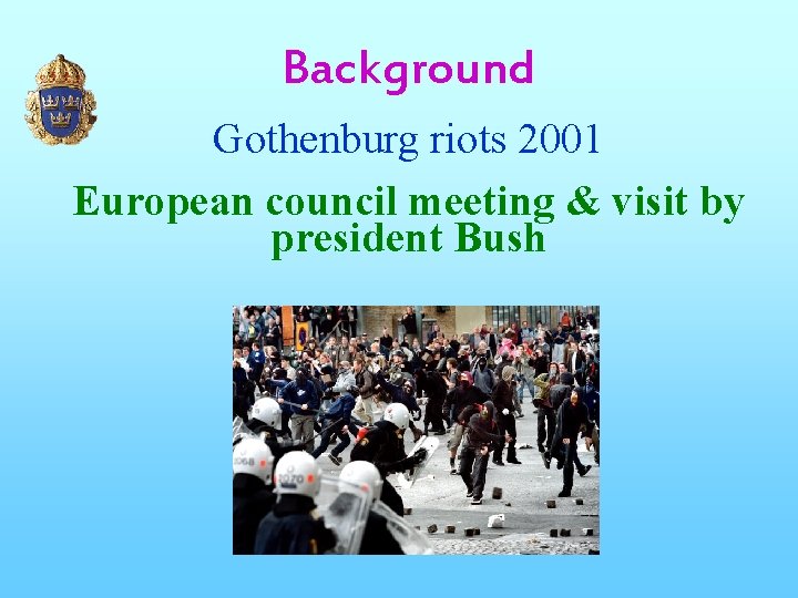 Background Gothenburg riots 2001 European council meeting & visit by president Bush 