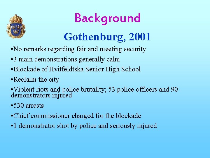 Background Gothenburg, 2001 • No remarks regarding fair and meeting security • 3 main