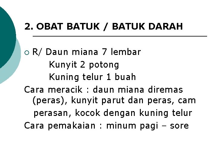 2. OBAT BATUK / BATUK DARAH R/ Daun miana 7 lembar Kunyit 2 potong