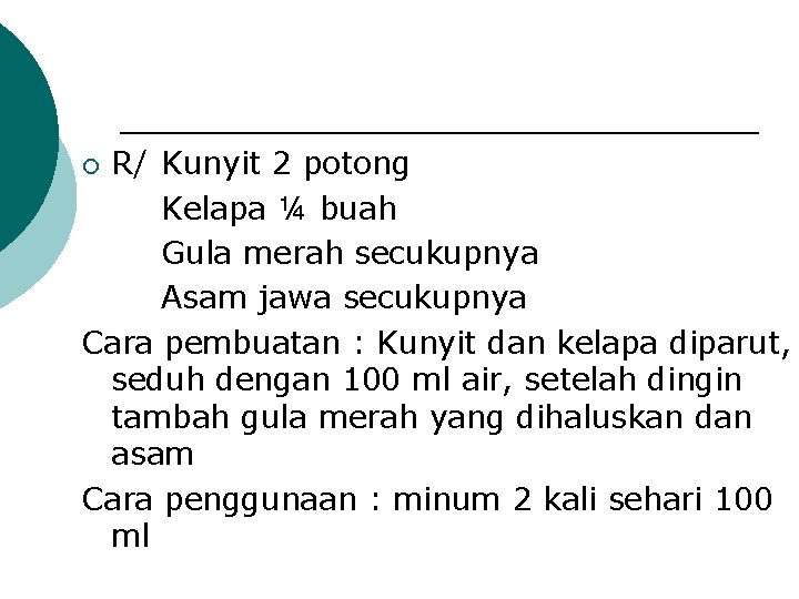 R/ Kunyit 2 potong Kelapa ¼ buah Gula merah secukupnya Asam jawa secukupnya Cara