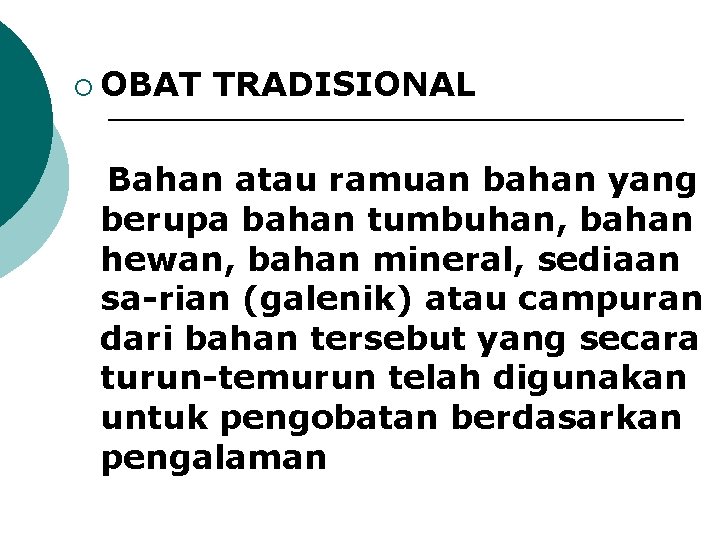 ¡ OBAT TRADISIONAL Bahan atau ramuan bahan yang berupa bahan tumbuhan, bahan hewan, bahan