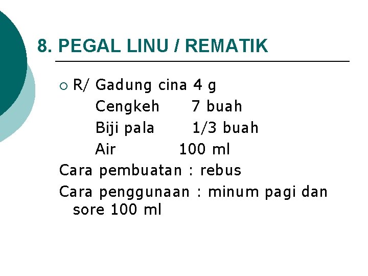 8. PEGAL LINU / REMATIK R/ Gadung cina 4 g Cengkeh 7 buah Biji