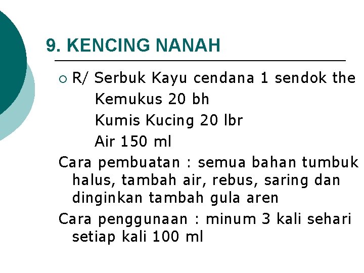 9. KENCING NANAH R/ Serbuk Kayu cendana 1 sendok the Kemukus 20 bh Kumis