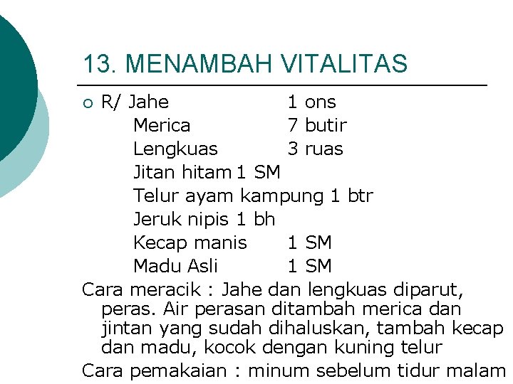 13. MENAMBAH VITALITAS R/ Jahe 1 ons Merica 7 butir Lengkuas 3 ruas Jitan