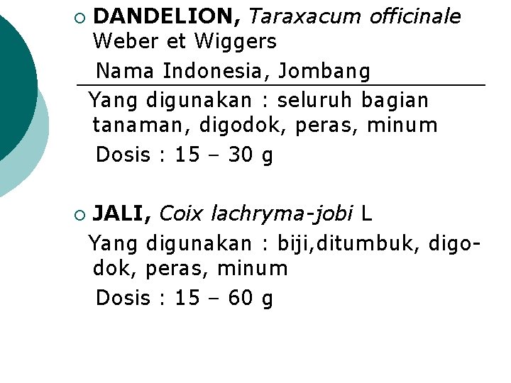 ¡ ¡ DANDELION, Taraxacum officinale Weber et Wiggers Nama Indonesia, Jombang Yang digunakan :