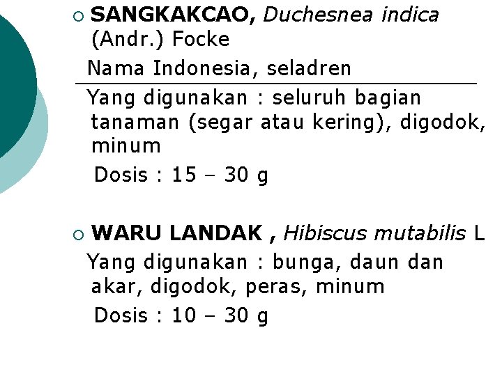 ¡ ¡ SANGKAKCAO, Duchesnea indica (Andr. ) Focke Nama Indonesia, seladren Yang digunakan :