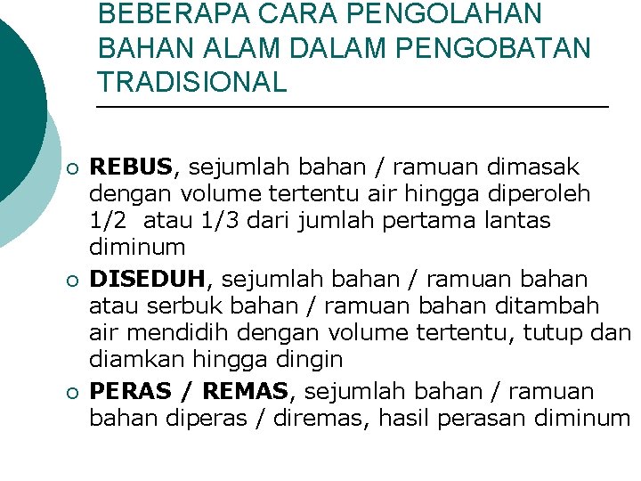 BEBERAPA CARA PENGOLAHAN BAHAN ALAM DALAM PENGOBATAN TRADISIONAL ¡ ¡ ¡ REBUS, sejumlah bahan