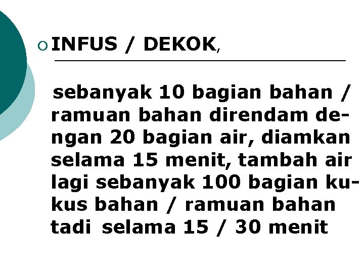 ¡ INFUS / DEKOK, sebanyak 10 bagian bahan / ramuan bahan direndam dengan 20